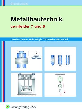 Metallbautechnik / Metallbautechnik: Technologie, Technische Mathematik