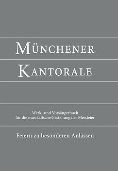 Münchener Kantorale: Feiern zu besonderen Anlässen - mit Commune für Kirchweihe und Heilige (Band F). Werkbuch
