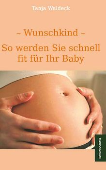 Wunschkind - So werden Sie schnell fit für Ihr Baby!