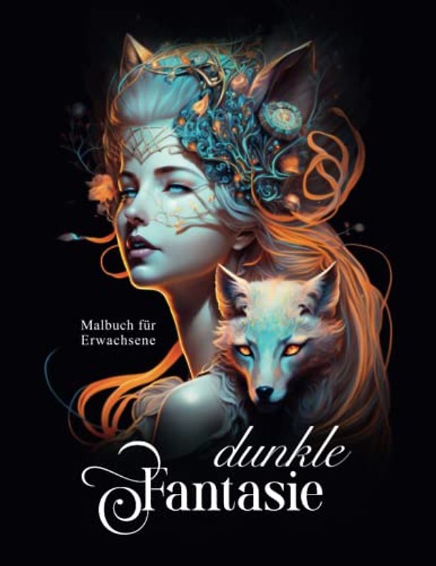 Dunkle Fantasie – Malbuch für Erwachsene: 50 Motive auf schwarzem Hintergrund von Feen, Hexen, griechischen Mythen und noch mehr!