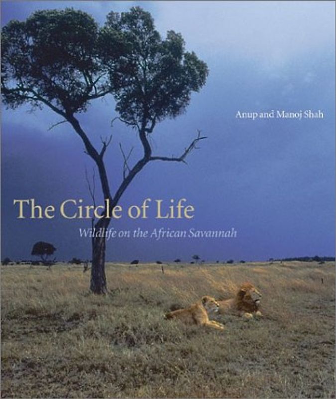 The Circle of life: Wildlife on the African Savannah - Shah, Anup