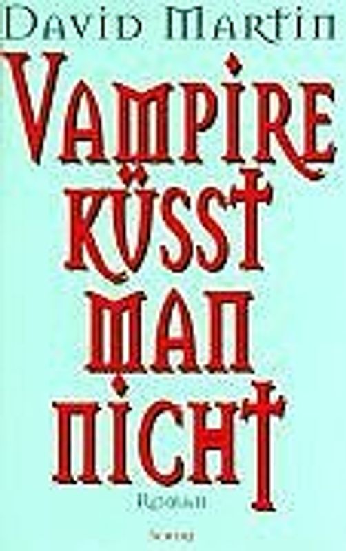 Vampire küsst man nicht. Roman