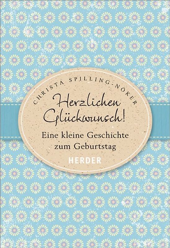 Herzlichen Glückwunsch!. Eine kleine Geschichte zum Geburtstag