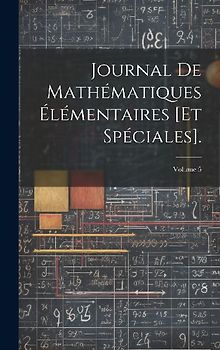 Journal De Mathématiques Élémentaires [Et Spéciales].; Volume 5