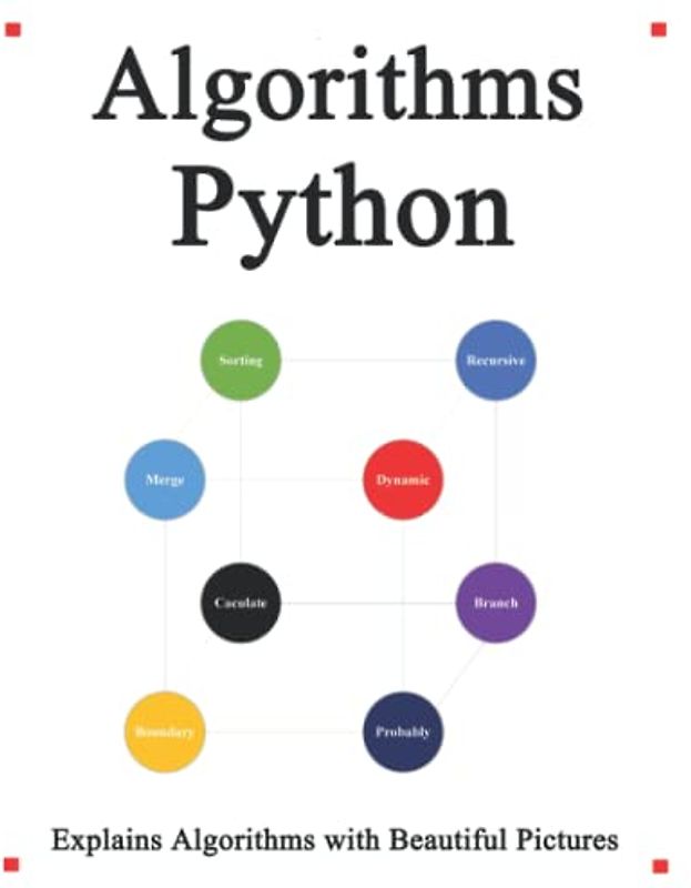 Algorithms Python: Explains Algorithms with Beautiful Pictures Learn it Easy Better and Well (Easy Learning Python and Design Patterns and Data Structures and Algorithms)