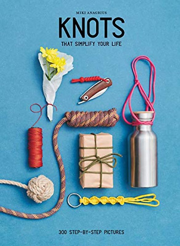 Knots - To Simplify Your Life: That Simplify Your Life