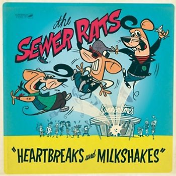 Sewer Rats,The - Heartbreaks And Milkshakes