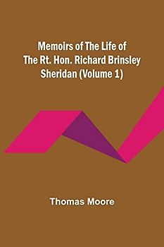 Memoirs of the Life of the Rt. Hon. Richard Brinsley Sheridan (Volume 1)