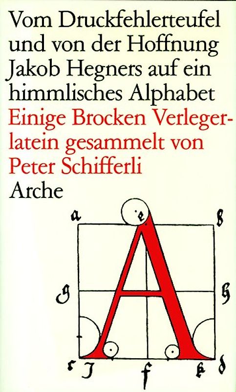 Vom Druckfehlerteufel und von der Hoffnung Jakob Hegners auf ein himmlisches Alphabet