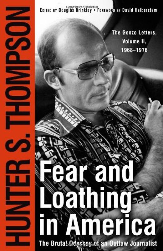 Fear and Loathing in America: The Brutal Odyssey of an Outlaw Journalist: The Brutal Odyssey of an Outlaw Journalist, 1968-1976 (Gonzo Letters) - Hunter S. Thompson