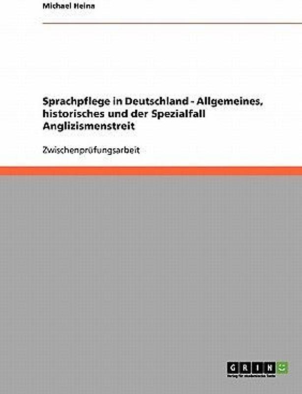 Sprachpflege in Deutschland - Allgemeines, historisches und der Spezialfall Anglizismenstreit