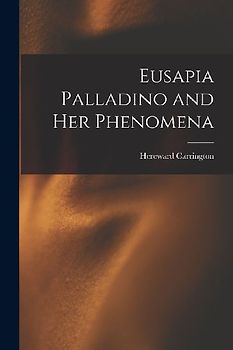 Eusapia Palladino and Her Phenomena
