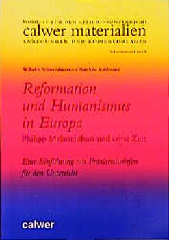 Reformation und Humanismus in Europa. Philipp Melanchthon und seine Zeit