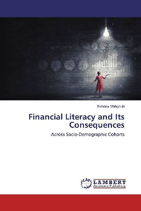 Financial Literacy and Its Consequences