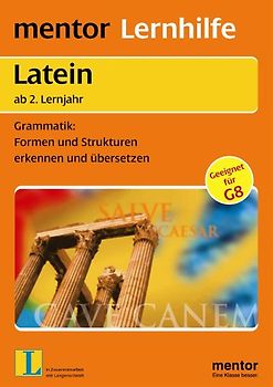 mentor Lernhilfe: Latein ab 2. Lernjahr. Grammatik: Formen und Strukturen erkennen und übersetzen