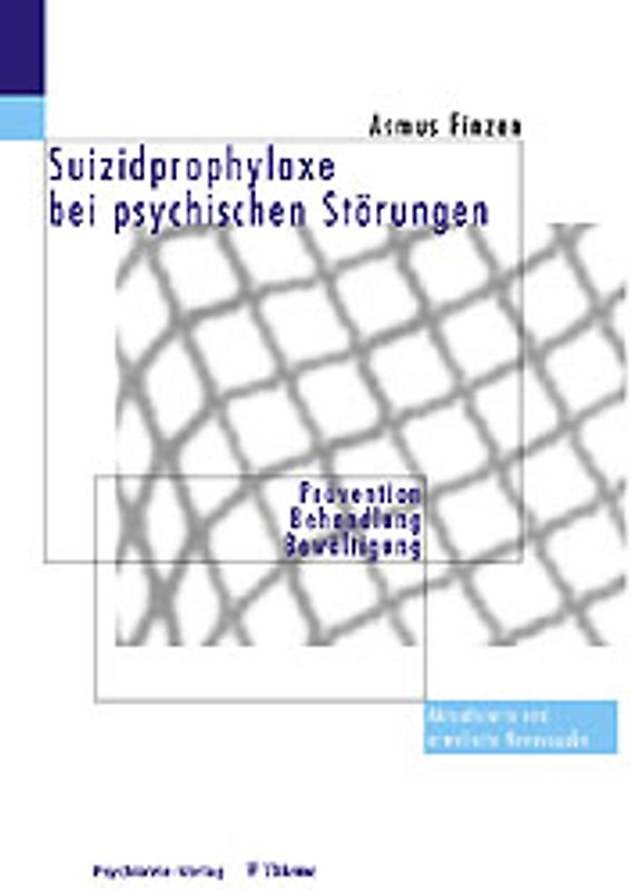 Suizidprophylaxe bei psychischen Störungen. Prävention, Behandlung, Bewältigung