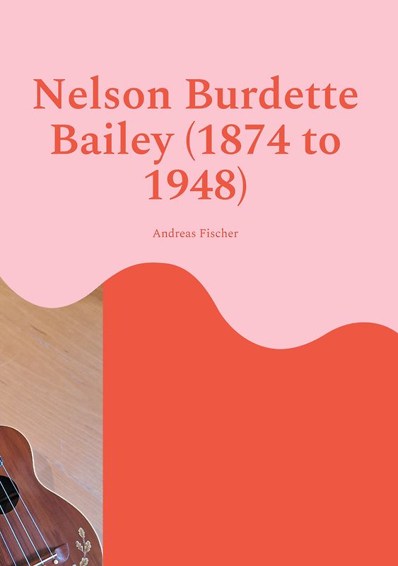 Nelson Burdette Bailey (1874 to 1948)