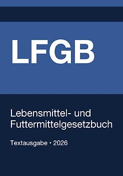 LFGB - Lebensmittel-, Bedarfsgegenstände- und Futtermittelgesetzbuch (Deutschland) 2026