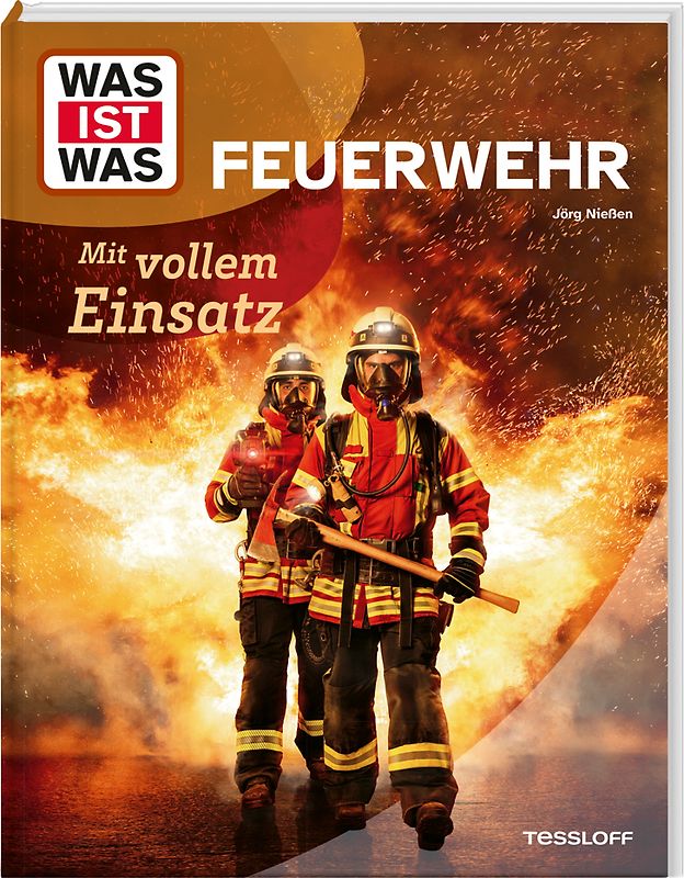 WAS IST WAS Feuerwehr. Mit vollem Einsatz