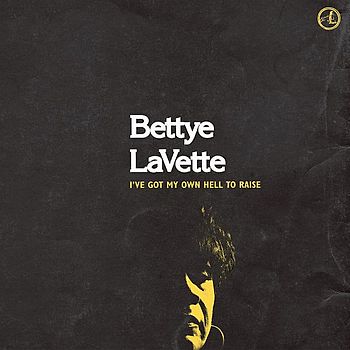Bettye Lavette - I'Ve Got My Own Hell to Raise