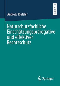 Naturschutzfachliche Einschätzungsprärogative und effektiver Rechtsschutz