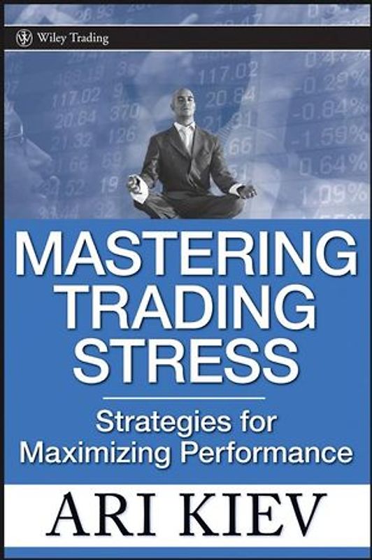 Mastering Trading Stress. Strategies for Maximizing Performance