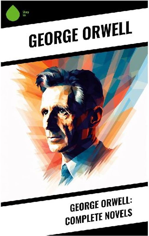 George Orwell: Complete Novels