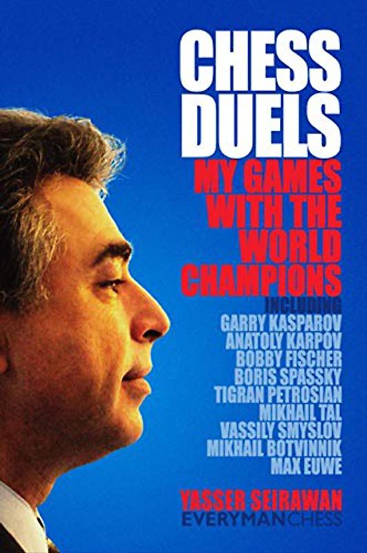 Chess Duels: My Games with the World Champions (Starting Out Series) - Yasser Seirawan