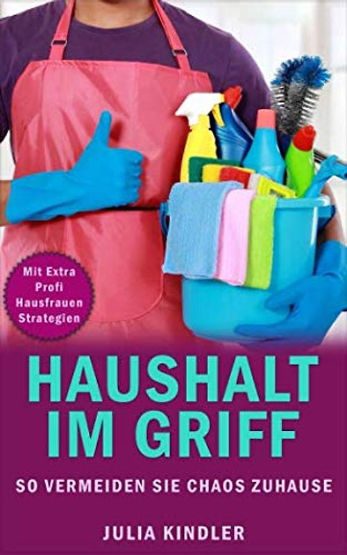 HAUSHALT IM GRIFF: SO VERMEIDEN SIE CHAOS ZUHAUSE