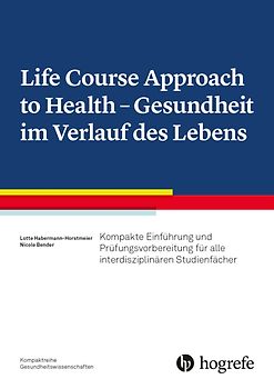 Life Course Approach to Health - Gesundheit im Verlauf des Lebens