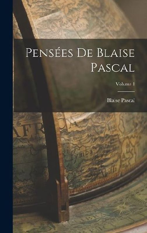 Pensées De Blaise Pascal; Volume 1