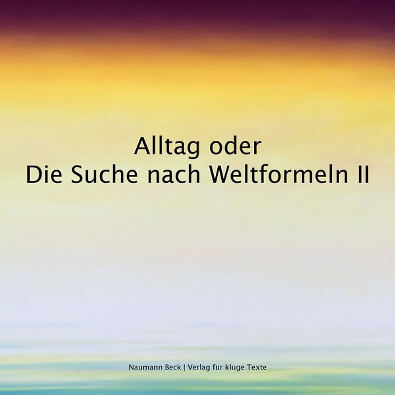 Alltag oder Die Suche nach Weltformeln II