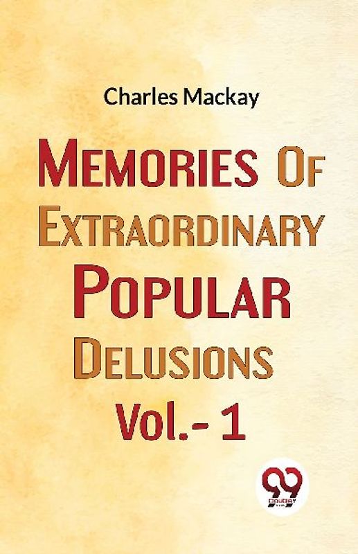 Memories Of Extraordinary Popular Delusions Vol.- 1