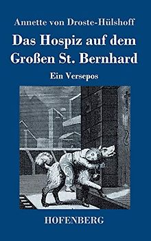 Das Hospiz auf dem Großen St. Bernhard: Ein Versepos