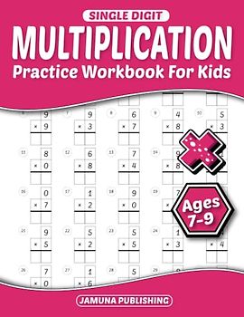 Single Digit Multiplication Practice Workbook for Kids Ages 7-9: Everyday Math Practice Worksheets for 2nd-Grade and 3rd-Grade : 1800 Problems and Answer Key Included