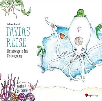 Tavias Reise. Unterwegs in den Zeitlostraum