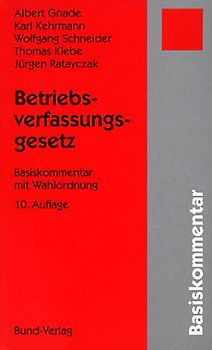 Betriebsverfassungsgesetz. Basiskommentar mit Wahlordnung