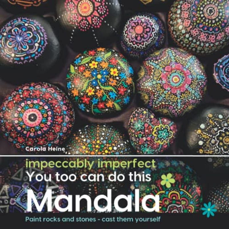 impeccably imperfect : You Too Can Do This Mandala – Paint rocks and stones – cast them yourself