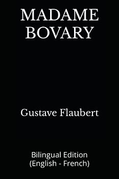 MADAME BOVARY: Bilingual Edition (English - French)