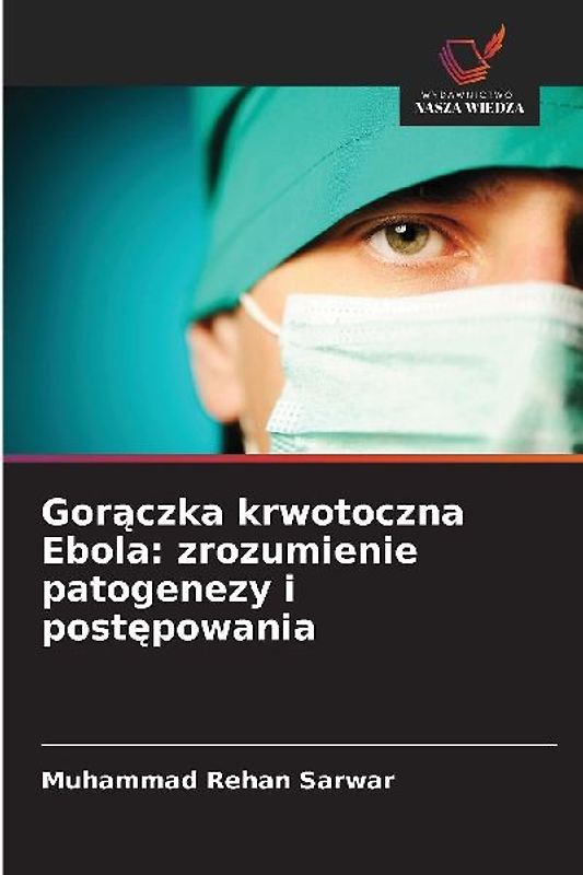 Gor¿czka krwotoczna Ebola: zrozumienie patogenezy i post¿powania