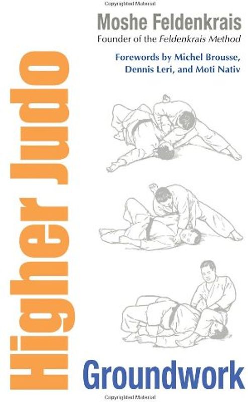Higher Judo: Groundwork - Moshe Feldenkrais