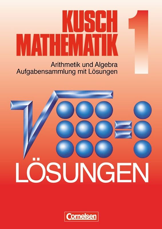 Kusch: Mathematik. Neubearbeitung / Band 1 - Arithmetik und Algebra