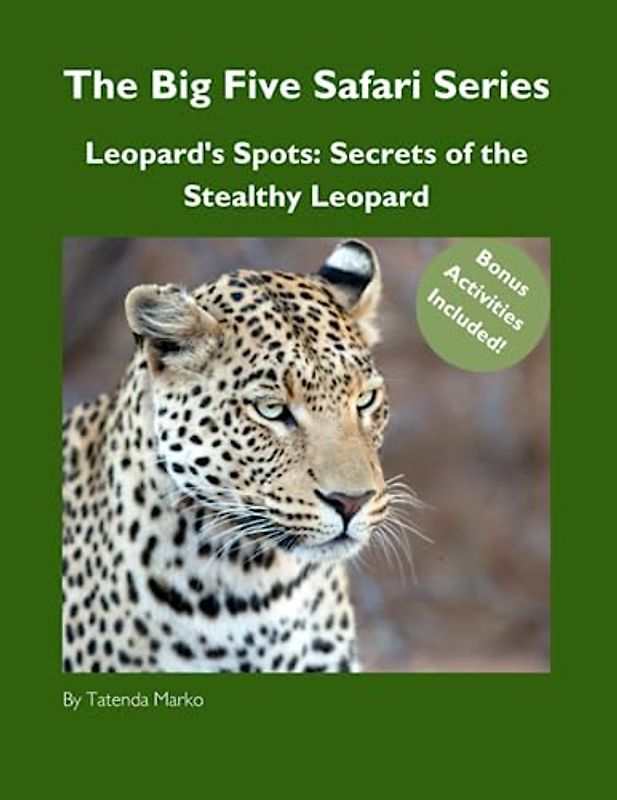 The Big Five Safari Series: Leopard's Spots: Secrets of the Stealthy Leopard