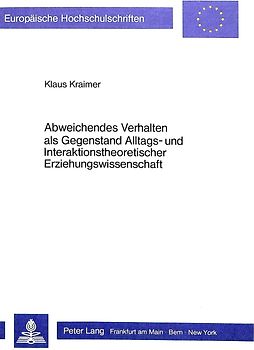 Abweichendes Verhalten als Gegenstand Alltags- und Interaktionstheoretischer Erziehungswissenschaft