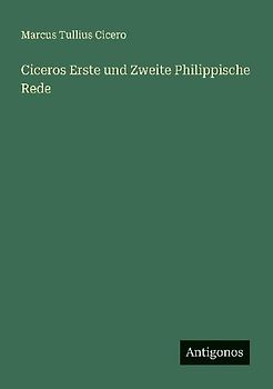 Ciceros Erste und Zweite Philippische Rede