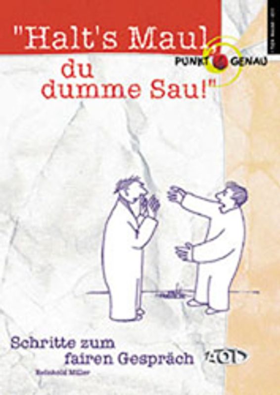 Halt's Maul, du dumme Sau!. Schritte zum fairen Gespräch