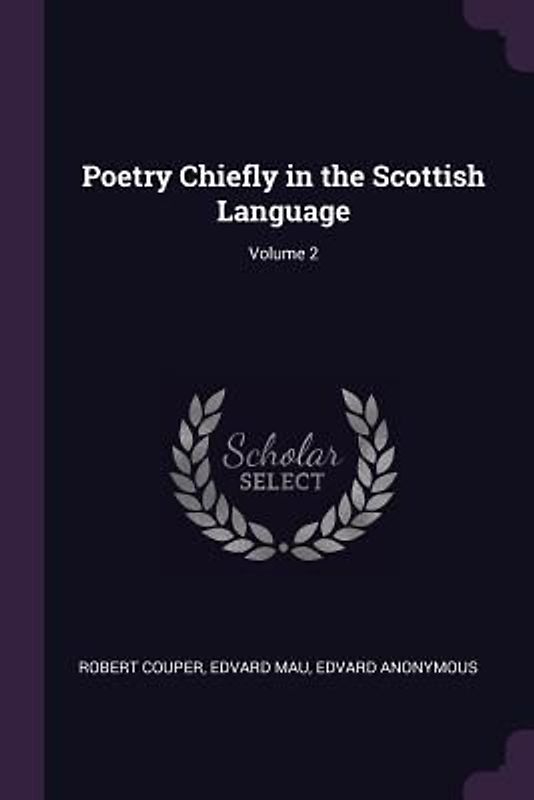 Poetry Chiefly in the Scottish Language; Volume 2