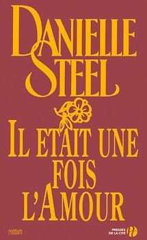 Il était une fois l'amour - Steel, Danielle