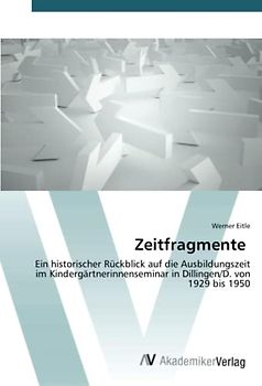 Zeitfragmente: Ein historischer Rückblick auf die Ausbildungszeit im Kindergärtnerinnenseminar in Dillingen/D. von 1929 bis 1950