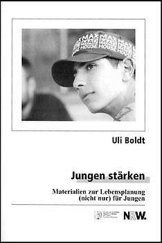 Jungen stärken. Materialien zur Lebensplanung (nicht nur) für Jungen